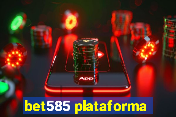 bet585 plataforma
